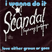 SCANDAL FEATURING LEE GENESIS / I Wanna Do It  / Love Either Grows Or Goes (7inch)